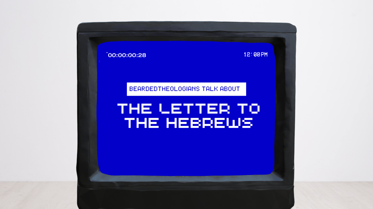 10.22.26 Bearded Theologians Hebrews Part&nbsp;6